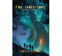 The Inheritors Journey To Vahana - Gerard Murphy - Maple Publishers - ebook (ePub) - Livre