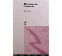 The Inhuman Condition by Keith Tester Tester, Keith (Auteur)