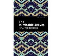 The Inimitable Jeeves by P. G. Wodehouse Contributions by Mint Editions P G Wodehouse (Auteur)