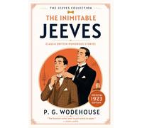The Inimitable Jeeves: Classic British Humor with Jeeves and Bertie Wooster - Original 1923 Edition