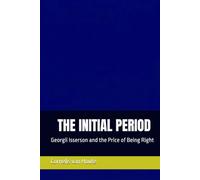 THE INITIAL PERIOD: Georgii Isserson and the Price of Being Right