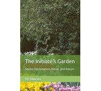 The Initiate’s Garden: Mythic Reclamation, Ritual, and Return