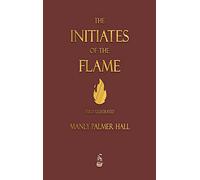The Initiates of the Flame - Fully Illustrated Edition