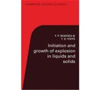 The Initiation and Growth of Explosion in Liquids and Solids, Cambridge Science Classics Series A.D. Yoffe, Frank Philip Bowden (Auteur)