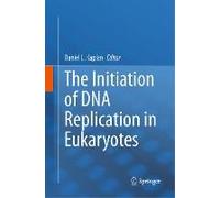 The Initiation Of Dna Replication In Eukaryotes