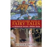 The Initiatory Path in Fairy Tales by Bernard Roger Bernard Roger (Auteur)