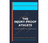 THE INJURY-PROOF ATHLETE: The Science-Based System for Decades of Injury-Free Training