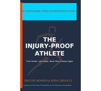 THE INJURY-PROOF ATHLETE: The Science-Based System for Decades of Injury-Free Training
