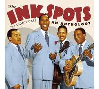 The Ink Spots - If I Didn't Care: An Anthology [Cd]