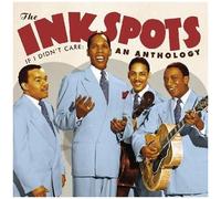 The Ink Spots - If I Didn't Care: An Anthology [Cd]