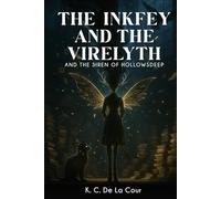 The Inkfey and The Virelyth: And The Siren of Hollowsdeep