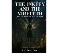 The Inkfey and The Virelyth: And The Siren of Hollowsdeep