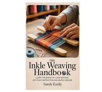 The Inkle Weaving Handbook: Learn the Basics of Loom Weaving with Easy Instructions and Simple Designs
