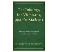 The Inklings the Victorians and the Moderns by Christopher Butynskyi Christopher Butynskyi (Auteur)
