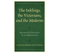 The Inklings the Victorians and the Moderns by Christopher Butynskyi Christopher Butynskyi (Auteur)