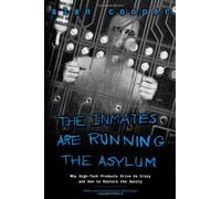 The Inmates Are Running the Asylum: Why High Tech Products Drive Us Crazy and How to Restore the Sanity by Alan Cooper(2004-02-24)