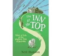 The Inn at the Top: Tales of Life at the Highest Pub in Britain Neil Hanson (Auteur)