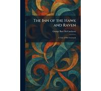 The Inn of the Hawk and Raven: A Tale of Old Graustark
