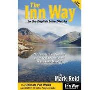 The Inn Way... to the English Lake District: The Complete and Unique Guide to a Circular Walk in the Lake District Reid, Mark (Auteur)