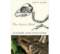 The Inner Bird: Anatomy and Evolution