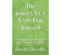The Inner CEO: A 90-Day Journal: Visionary Leadership and Soulful Strategy