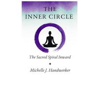 The Inner Circle: The Sacred Spiral Inward