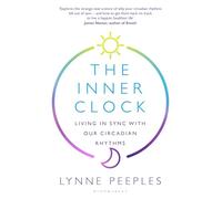 The Inner Clock: Living in Sync With Our Circadian Rhythms