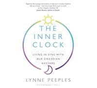 The Inner Clock: Living in Sync With Our Circadian Rhythms