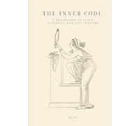 The Inner Code: Xena: A Philosophy of Inner Authority and Self-Mastery