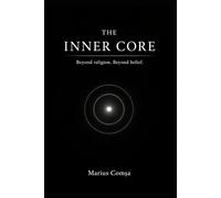 THE INNER CORE: Beyond religion. Beyond belief.