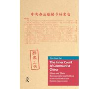 The Inner Court of Communist China: Elites and Their Bureaucratic Institutions in an Authoritarian System (1921-2022)