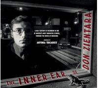 The Inner Ear of Don Zientara: A Half Century of Recording in One of America’s Most Innovative Studios, Through the Voices of Musicians