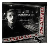 The Inner Ear of Don Zientara: A Half Century of Recording in One of America’s Most Innovative Studios, Through the Voices of Musicians