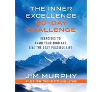 The Inner Excellence 90-Day Challenge A Workbook to Train Your Mind and Live the Best Possible Life - Jim Murphy - Orion Ignite - ebook (ePub) - Livre