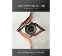 The Inner Expedition: Redefine How You See Yourself: A Structured Workbook for Identifying Thinking Patterns, Emotional Triggers, and Fear-Based Resistance
