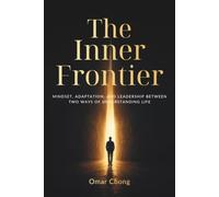 The Inner Frontier: Mindset, Adaptation, and Leadership Between Two Ways of Understanding Life