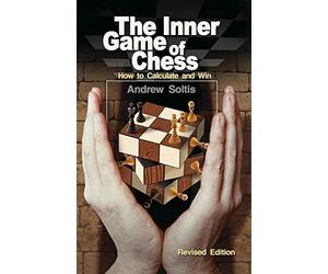 The Inner Game of Chess: How to Calculate and Win by Soltis, Andrew (2014) Paperback