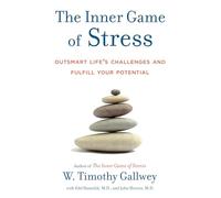 The Inner Game of Stress Edward S. Hanzelick, John Horton, W. Timothy Gallwey (Auteur)