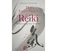 The Inner Heart of Reiki: Rediscovering Your True Self