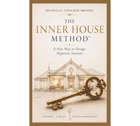 The Inner House Method TM: A new way to design hypnosis Sessions
