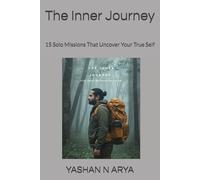 The Inner Journey: 15 Solo Missions That Uncover Your True Self