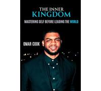 The Inner Kingdom: Mastering Self Before Leading the World