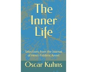 The Inner Life: Selections from the Journal of Henri-Frédéric Amiel