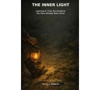 The Inner Light: The Light That Guides, and the Courage to Follow It