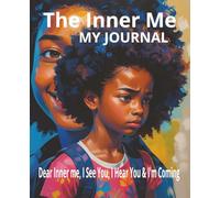 The Inner Me Journal: A Journey back to myself, things I want to tell the younger me, A Gift for a friend or family that had a rough life.