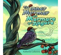 The Inner Murmur - Le Murmure qui Augure: An Illustrated Story About Integrity - English/French Bilingual