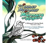 The Inner Murmur - Le Murmure qui Augure - Coloring Book - Livre a Colorier: A Coloring Book that Tells a Bilingual Story! - Un Livre a Colorier avec une Histoire Bilingue!