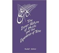The Inner Nature of Music and the Experience of Tone by Rudolf Steiner Rudolf Steiner (Auteur)