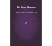 The Inner Observess: A quiet place to sense and welcome what wants to unfold