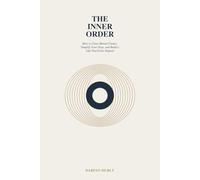 The Inner Order: Bringing Clarity to the Structure of Your Life